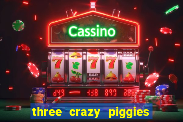 three crazy piggies onde jogar